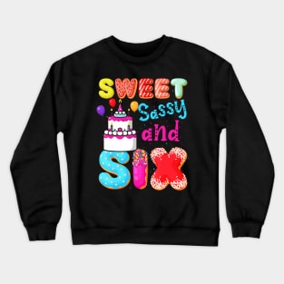 Sweet Sassy And Six Birthday For Girls 6 Year Old Crewneck Sweatshirt